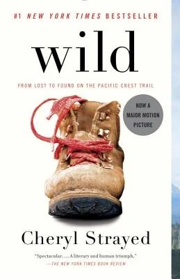 Wild : from lost to found on the Pacific Crest Trail 