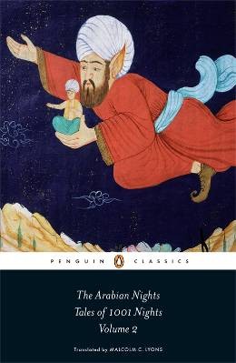 The Arabian nights. Volume 2, Nights 295 to 719 : tales of 1001 nights / translated by Malcolm C. Lyons, with Ursula Lyons ; introduced and annotated by Robert Irwin.