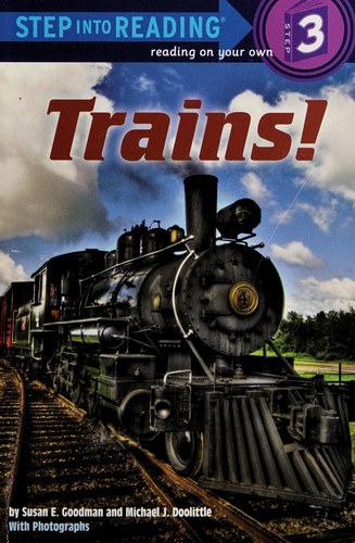 Trains! / by Susan E. Goodman ; photographs taken and selected by Michael J. Doolittle.