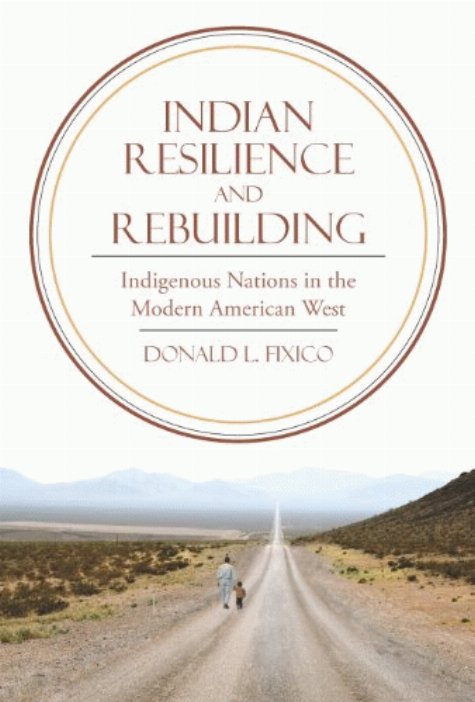 Indian resilience and rebuilding : indigenous nations in the modern American west 