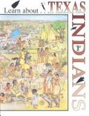 Learn about-- Texas Indians : a learning and activity book : color your own guide to the Indians that once roamed Texas 