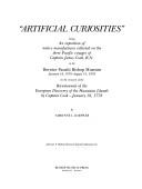 "Artificial curiosities" : being an exposition of native manufactures collected on the three Pacific voyages of Captain James Cook, R.N., at the Bernice Pauahi Bishop Museum, January 18, 1978-August 31, 1978, on the occasion of the bicentennial of the European discovery of the Hawaiian Islands by Captain Cook, January 18, 1778 