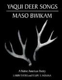 Yaqui deer songs, Maso Bwikam : a native American poetry / Larry Evers and Felipe S. Molina.