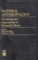 Material anthropology : contemporary approaches to material culture 
