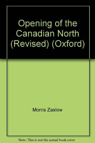 The opening of the Canadian North, 1870-1914 