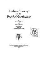 Indian slavery in the Pacific Northwest / by Robert H. Ruby and John A. Brown ; with a foreword by Jay Miller.