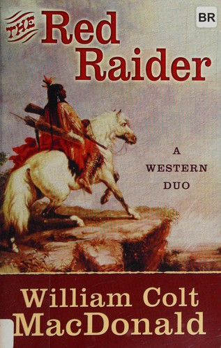 The red raider : a western duo / by William Colt MacDonald.