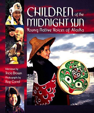 Children of the midnight sun : young native voices of Alaska 