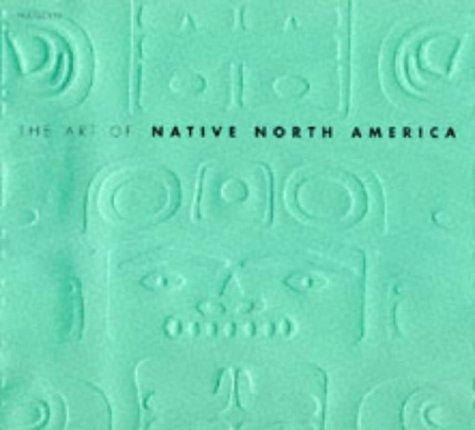 The art of native North America / Nigel Cawthorne.