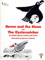 Raven and the moon ; and, the oystercatcher : two Haida legends 