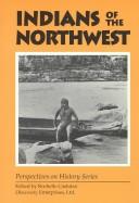 Indians of the Northwest / edited by Rochelle Cashdan.