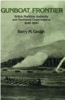 Gunboat frontier : British maritime authority and Northwest Coast Indians, 1846-90 