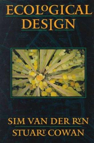 Ecological design / Sim Van der Ryn and Stuart Cowan.