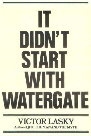 It didn't start with Watergate 