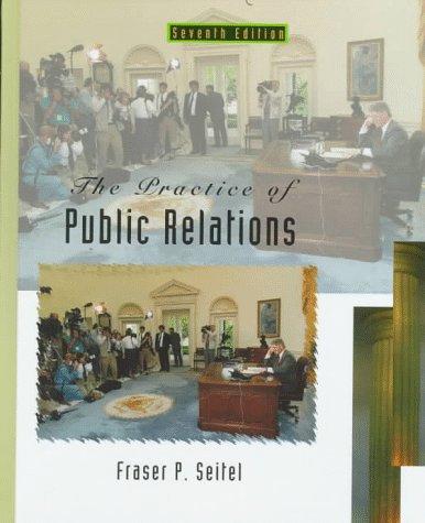 The practice of public relations / Fraser P. Seitel.