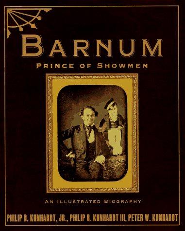 P.T. Barnum : America's greatest showman / by Philip B. Kunhardt, Jr., Philip B. Kunhardt III, [and] Peter W. Kunhardt.