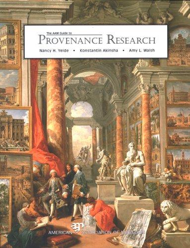 The AAM guide to provenance research / Nancy H. Yeide, Konstantin Akinsha, Amy L. Walsh.