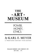 The art museum : power, money, ethics : a Twentieth Century Fund report 