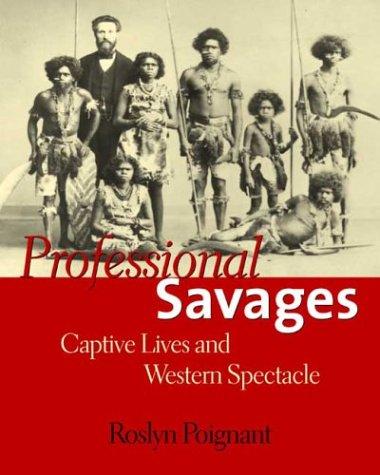 Professional savages : captive lives and western spectacle 