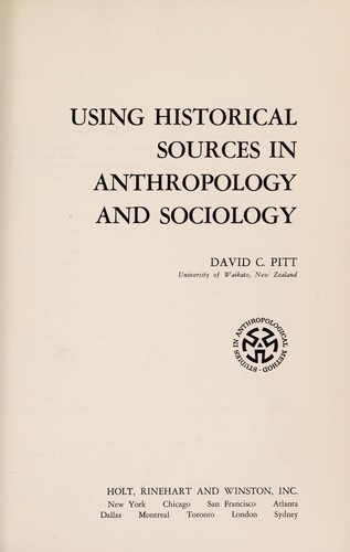 Using historical sources in anthropology and sociology / David C. Pitt.