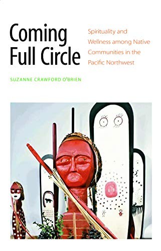 Coming full circle : spirituality and wellness among native communities in the Pacific Northwest 