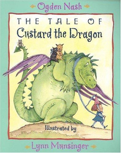 The tale of Custard the Dragon / Ogden Nash ; illustrated by Lynn Munsinger.