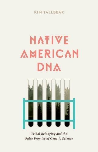 Native American DNA : tribal belonging and the false promise of genetic science 