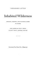 Inhabited wilderness : Indians, Eskimos, and national parks in Alaska / Theodore Catton.