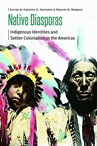 Native diasporas : indigenous identities and settler colonialism in the Americas 