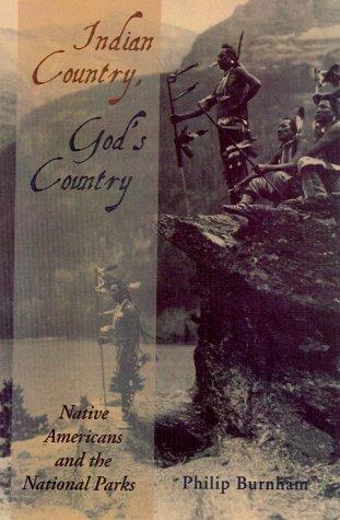 Indian country, God's country : Native Americans and the national parks / Philip Burnham.