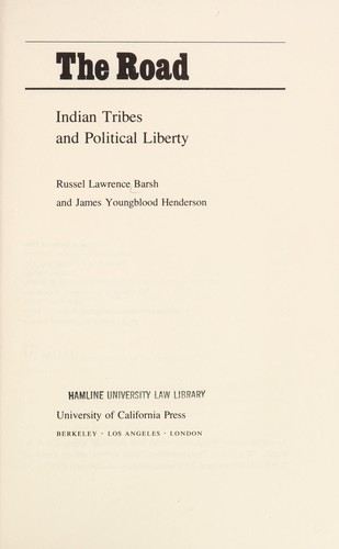 The road : Indian tribes and political liberty / Russel Lawrence Barsh and James Youngblood Henderson.