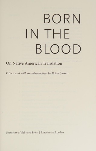Born in the blood : on Native American translation / edited and with an introduction by Brian Swann.