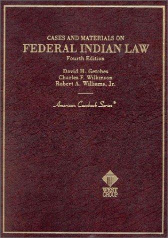 Cases and materials on Federal Indian law / by David H. Getches, Daniel M. Rosenfelt, Charles F. Wilkinson.