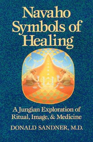 Navaho symbols of healing : a Jungian exploration of ritual, image, and medicine / Donald Sandner.