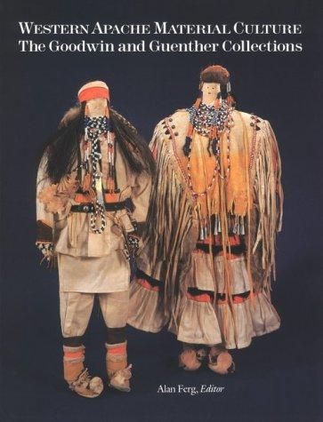 Western Apache material culture : the Goodwin and Guenther collections 