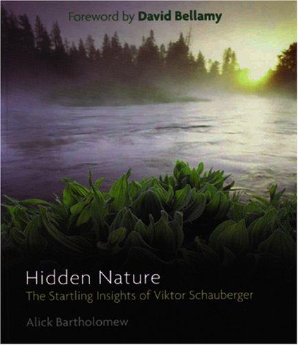 Hidden nature : the startling insights of Viktor Schauberger 