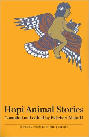 Hopi animal stories / narrated by Michael Lomatuway'ma, Lorena Lomatuway'ma, and Sidney Namingha ; compiled and edited by Ekkehart Malotki ; with an introduction by Barre Toelken ; illustrations by Ken Gary.