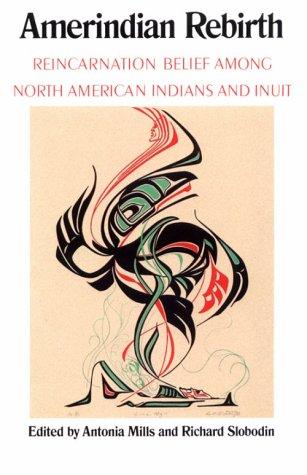 Amerindian rebirth : reincarnation belief among North American Indians and Inuit 
