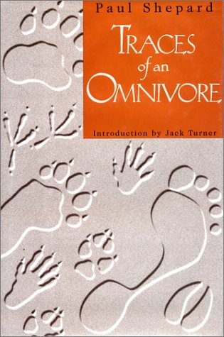 Traces of an omnivore / Paul Shepard ; introduction by Jack Turner.