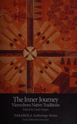 The inner journey : views from native traditions / edited by Linda Hogan.