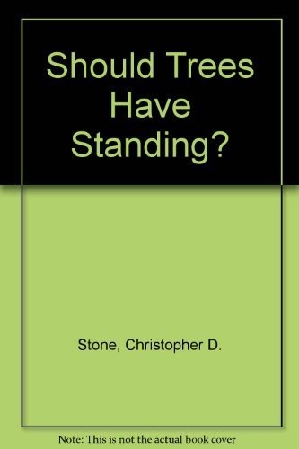 Should trees have standing? : toward legal rights for natural objects / Christopher D. Stone ; foreword by Garret Hardin.