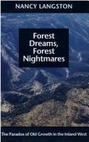 Forest dreams, forest nightmares : the paradox of old growth in the Inland West / Nancy Langston.