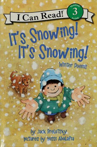 It's snowing! it's snowing! : winter poems / by Jack Prelutsky ; pictures by Yossi Abolafia.