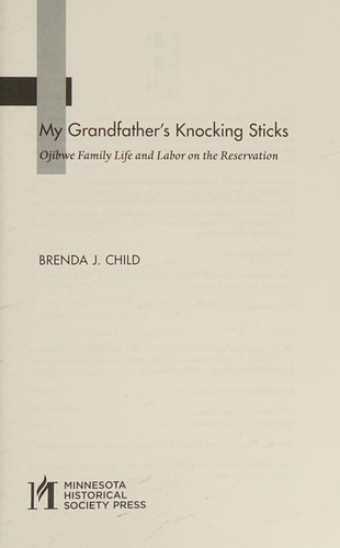 My grandfather's knocking sticks : Ojibwe family life and labor on the reservation 