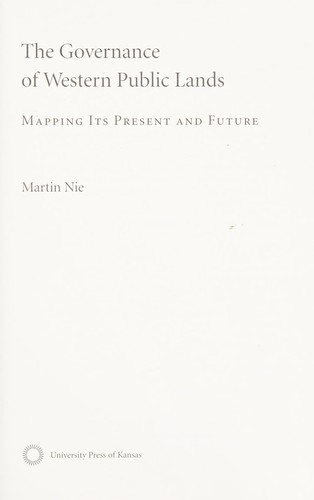 The governance of Western public lands : mapping its present and future / Martin Nie.