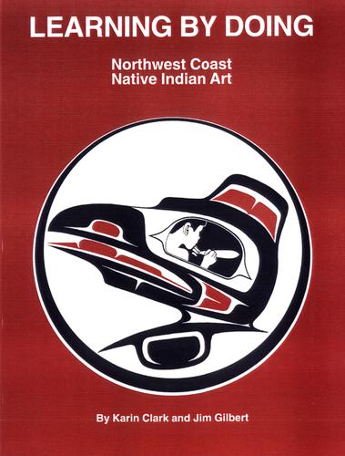 Learning by doing : Northwest coast native Indian art 