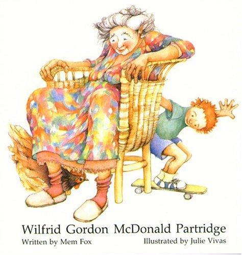 Wilfrid Gordon McDonald Partridge / written by Mem Fox ; illustrated by Julie Vivas.