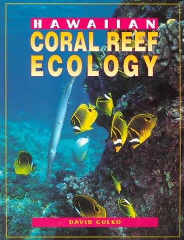 Hawaiian coral reef ecology : recommended for use by the Curriculum Research & Development Group (CRDG) of the University of Hawaii as a companion text to their Fluid Earth/Living Ocean Marine Science Program, and with other science courses dealing with marine science in middle schools, high schools, and community colleges 