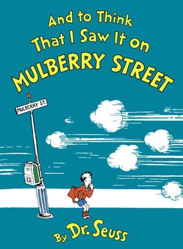 And to think that I saw it on Mulberry Street / by Dr. Seuss.
