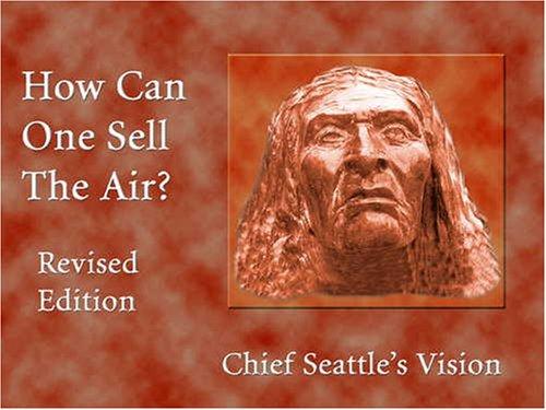How can one sell the air? : Chief Seattle's vision 